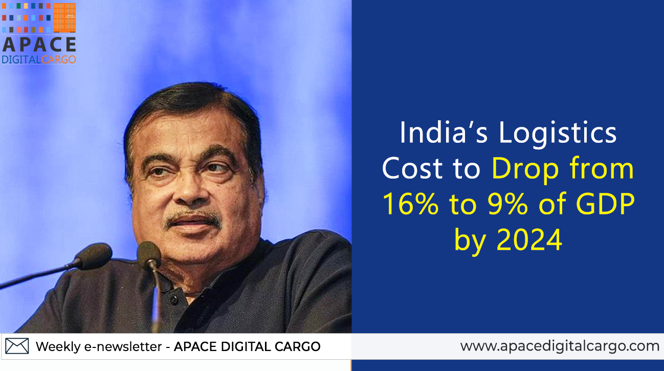 India’s Logistics Cost to Drop from 16% to 9% of GDP by 2024 - nitin gadkari